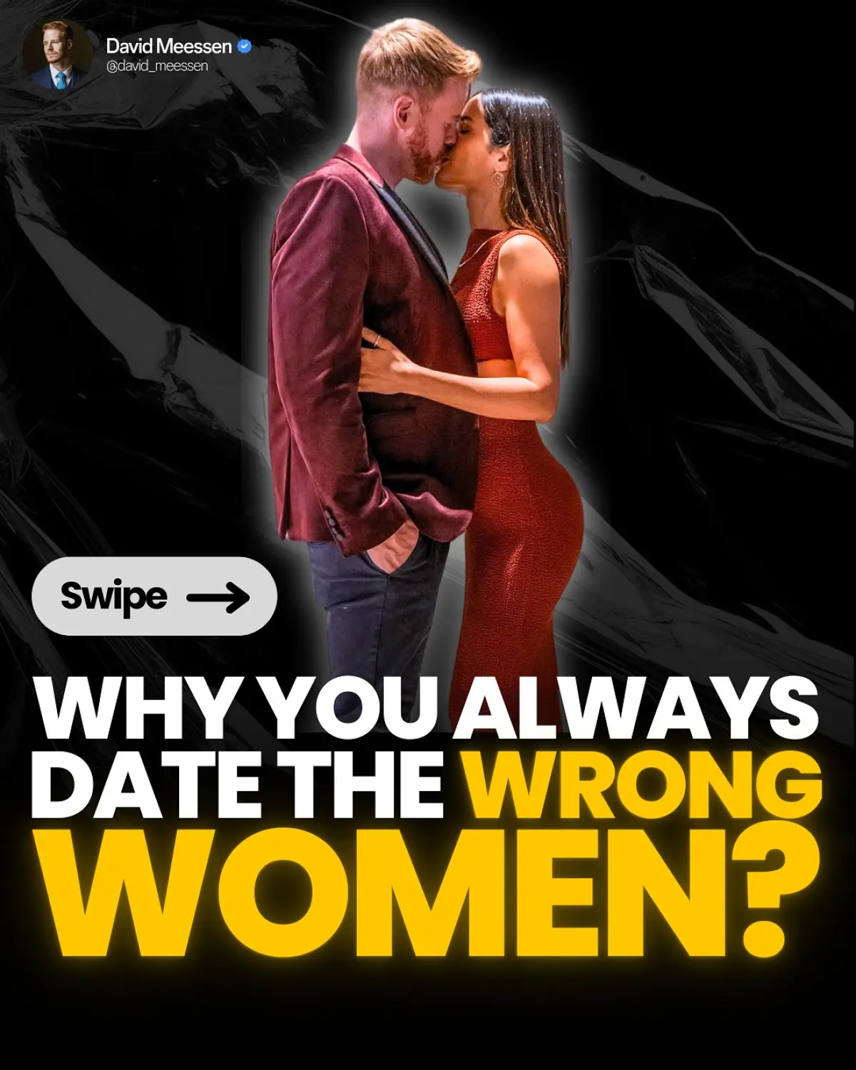 David Meessen Explains Why You Date The Wrong Women Unraveling modern romance conundrums with candid insights and a bold perspective on love!!
