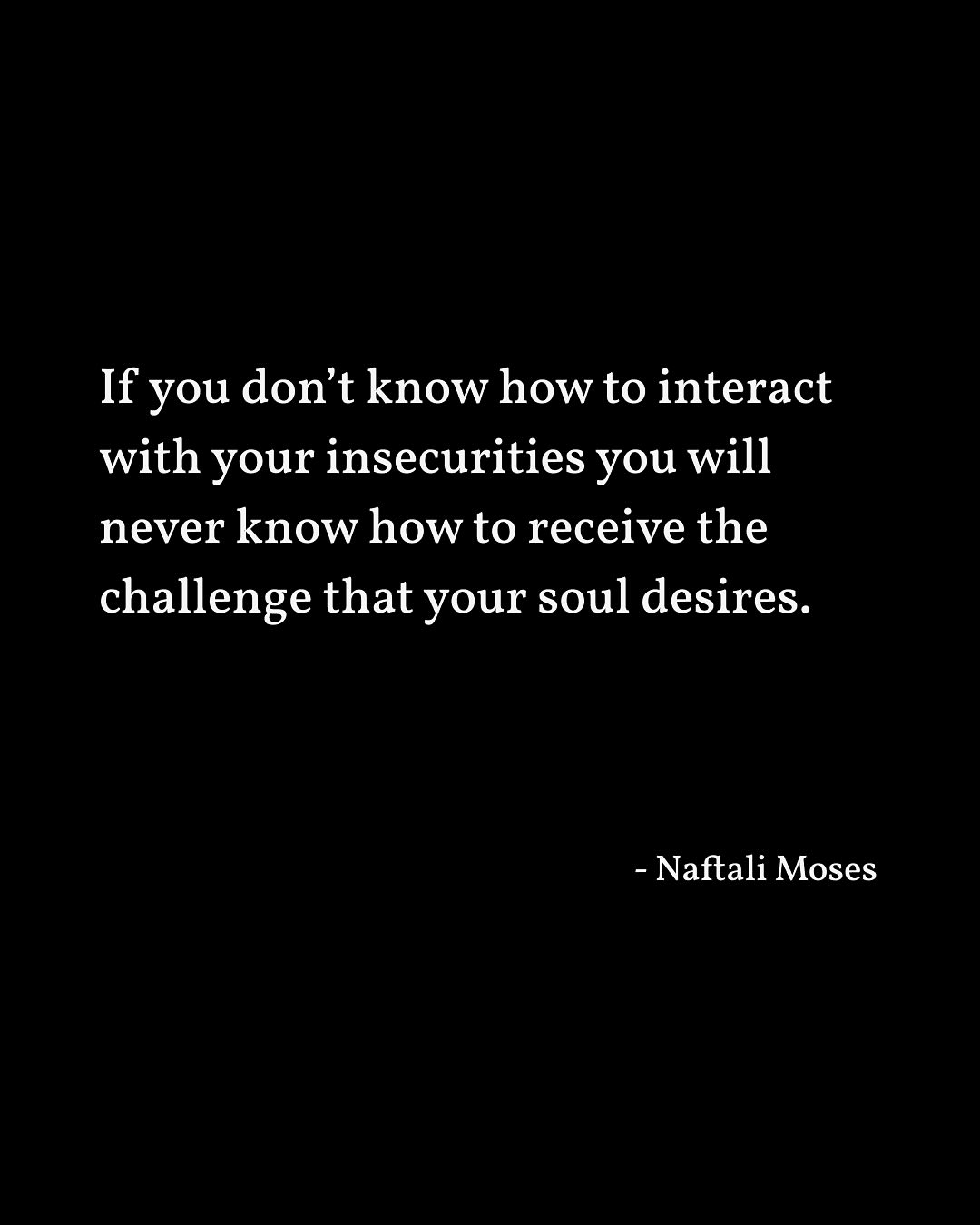 Embracing Insecurities: Naftali Moses Speaks Out