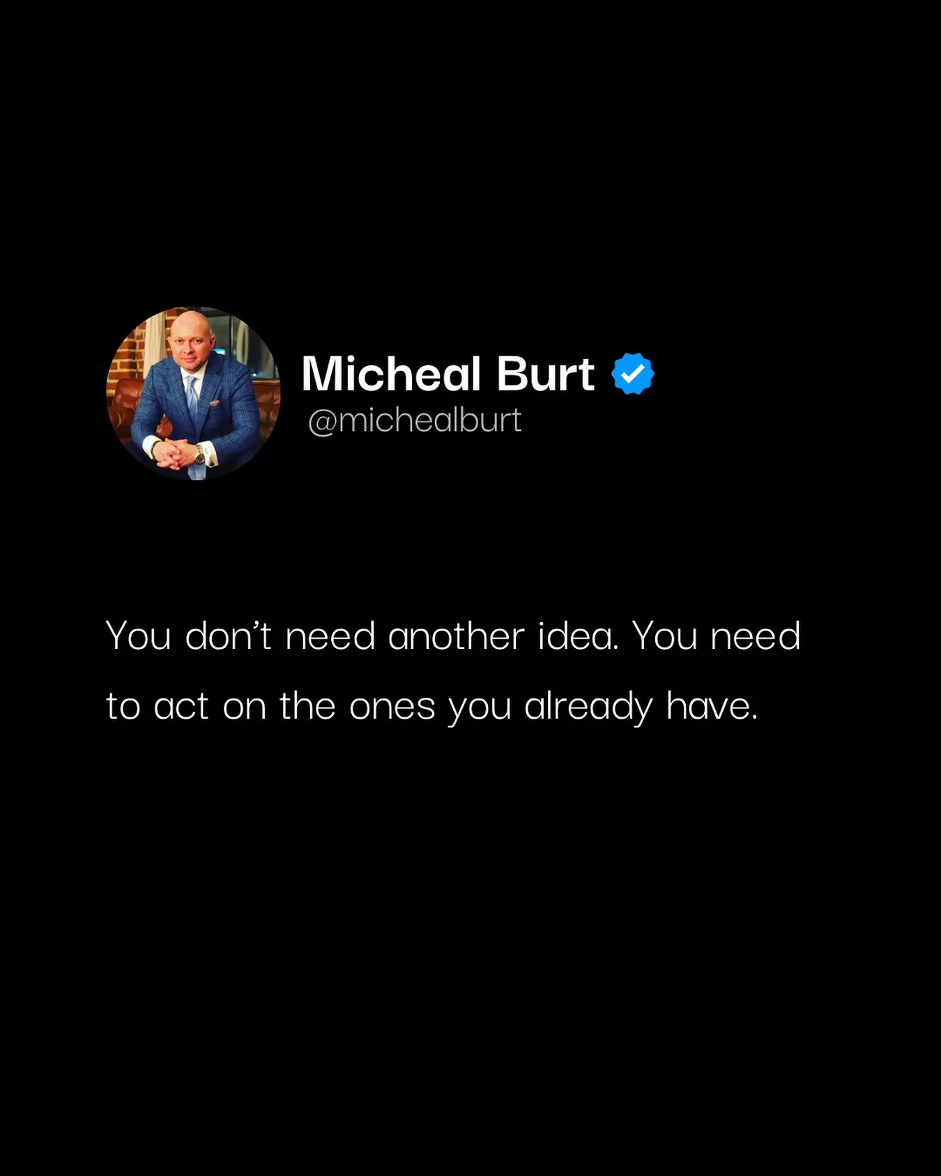 Execution Over Ideas: Coach Micheal Burt’s Insight Empowering individuals to transform vision into action with unwavering focus and strategy!