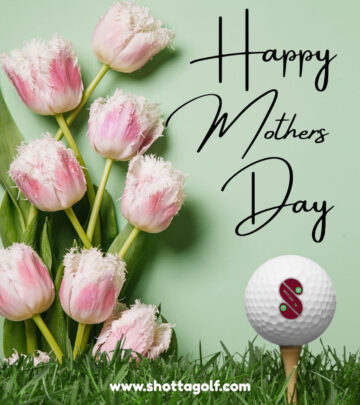 Celebrating incredible moms with love and golf spirit; heartfelt greetings spark joy today